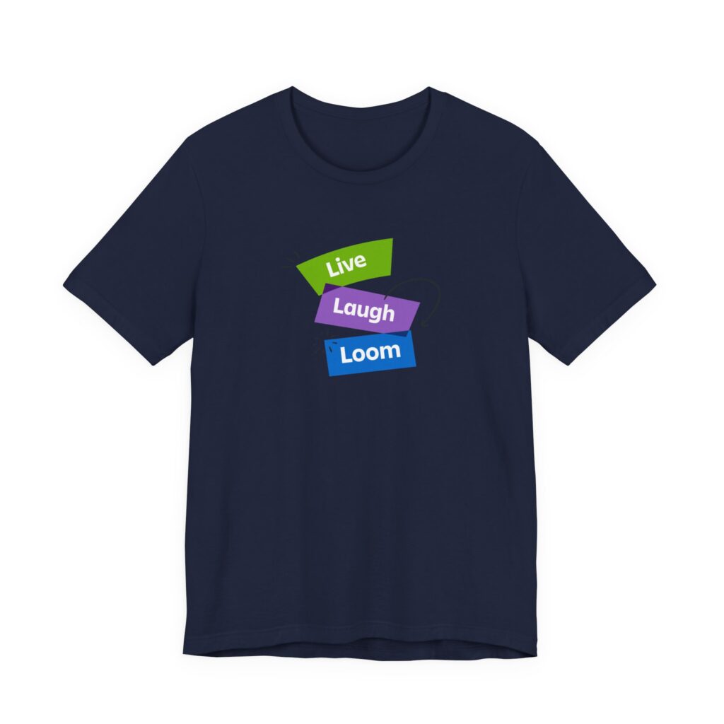 Live, Laugh, Loom, Short Sleeve T